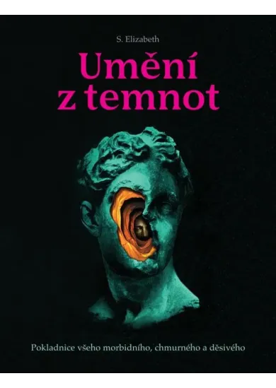 Umění z temnot - Pokladnice všeho morbidního, chmurného a děsivého