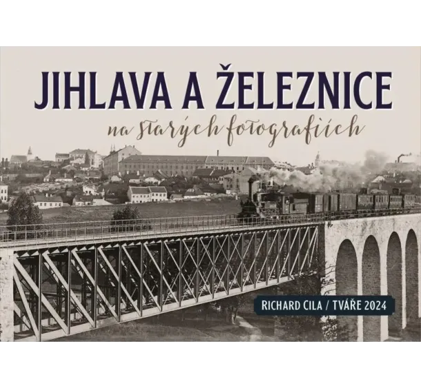 Jihlava a železnice na starých fotografiích