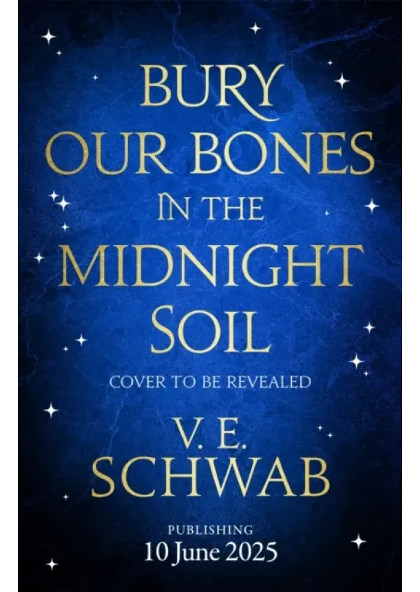 V. E. Schwab - Bury Our Bones in the Midnight Soil