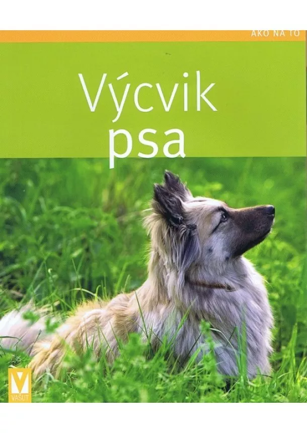 autor neuvedený - Výcvik psa - Jak na to