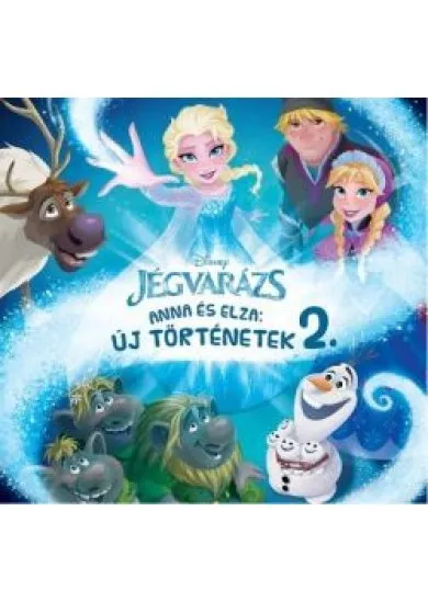 Jégvarázs: Anna és Elza - Új történetek 2.
