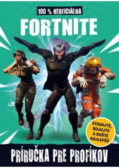 Fortnite - 100% neoficiálna príručka pre profíkov