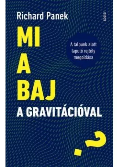 Mi a baj a gravitációval? - A talpunk alatt lapuló rejtély megoldása