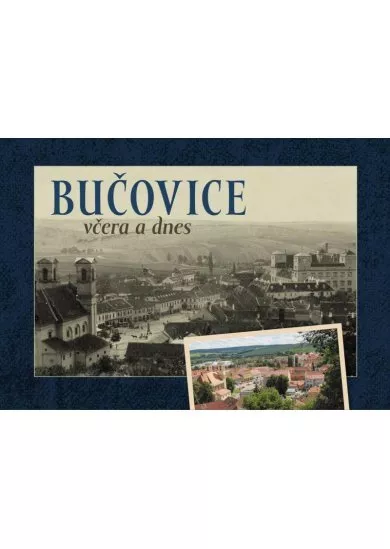 Bučovice včera a dnes
