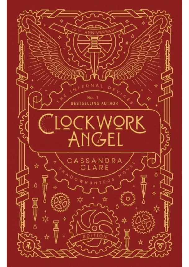 Cassandra Clare - The Infernal Devices 1: Clockwork Angel  10th Anniversary Edition