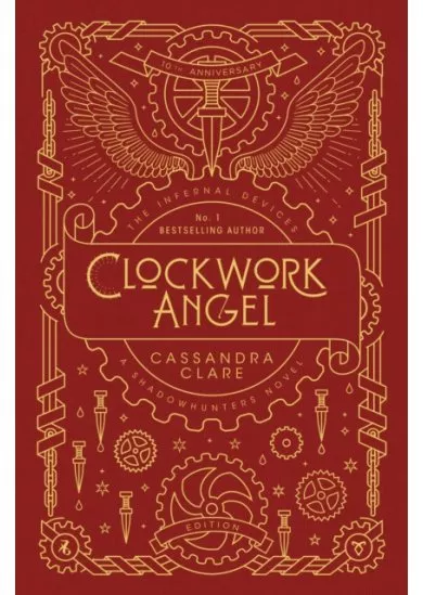 The Infernal Devices 1: Clockwork Angel  10th Anniversary Edition