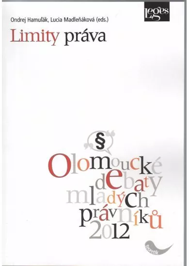 Limity práva - Sborník z konference Olomoucké debaty mladých právníků 2012