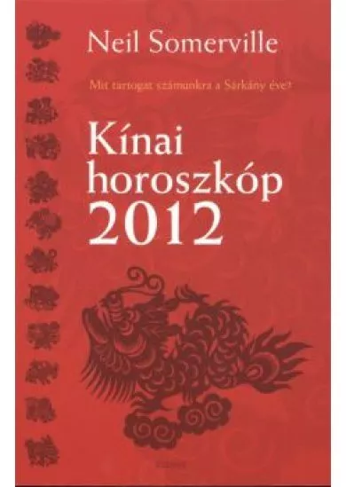 KÍNAI HOROSZKÓP 2012.