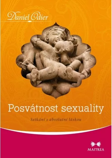 Posvátnost sexuality - Setkání s absolutní láskou