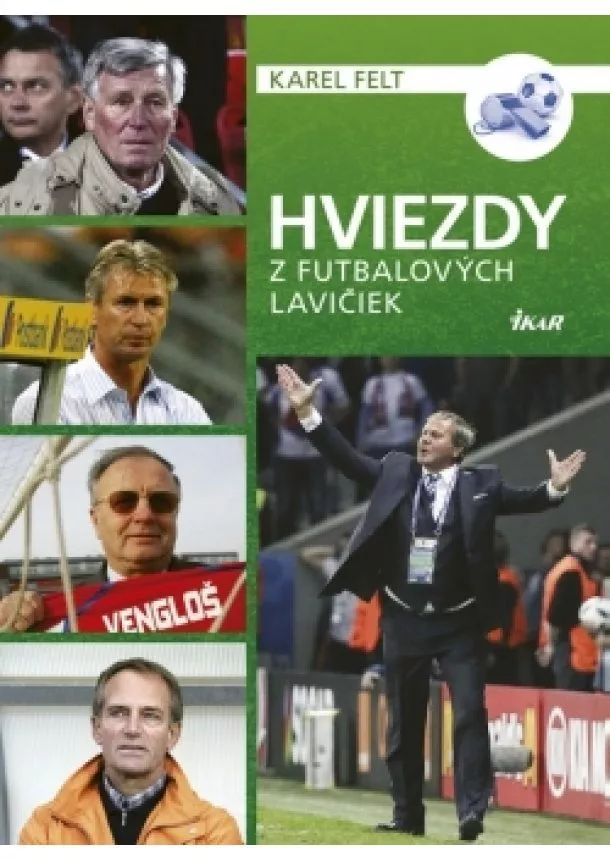 Karel Felt - Hviezdy z futbalových lavičiek