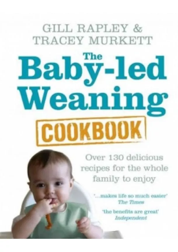 Gill Rapleyová, Tracey Murkettová - The Baby-led Weaning Cookbook : Over 130
