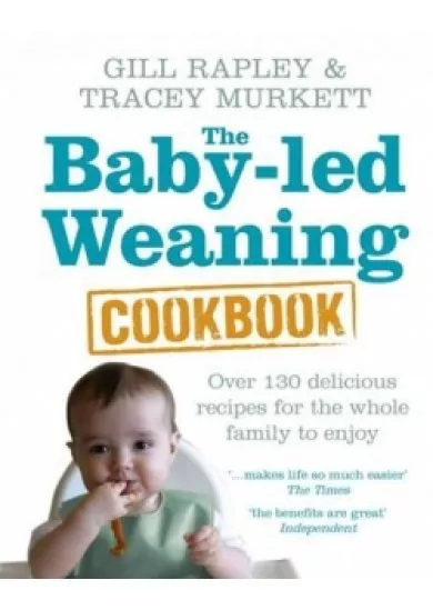 The Baby-led Weaning Cookbook : Over 130