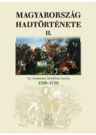 Magyarország hadtörténete II. - Az oszmán hódítás kora, 1526-1718.