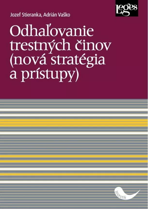 Adrián Vaško, Jozef Stieranka - Odhaľovanie trestných činov - (nová stratégia a prístupy)
