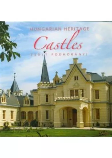 HUNGARIAN HERITAGE - CASTLES /MAGYAR ÖRÖKSÉG - KASTÉLYOK (ANGOL)