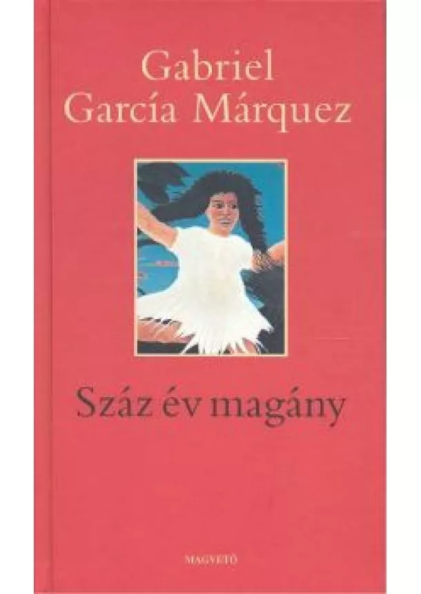 GABRIEL GARCÍA MÁRQUEZ - SZÁZ ÉV MAGÁNY
