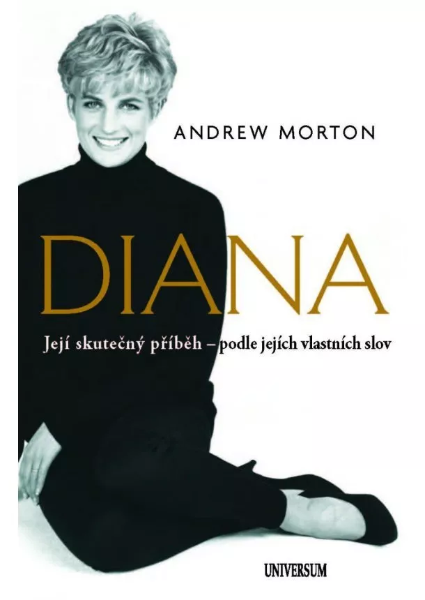 Andrew Morton - Diana - Skutečný příběh princezny podle jejích vlastních slov
