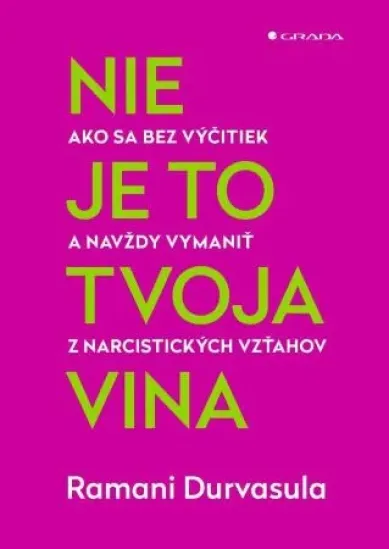 Nie je to tvoja vina - Ako sa bez výčitiek a navždy vymeniť z narcistických vzťahov
