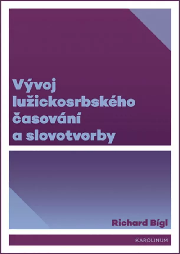 Richard Bígl - Vývoj lužickosrbského časování a slovotvorby