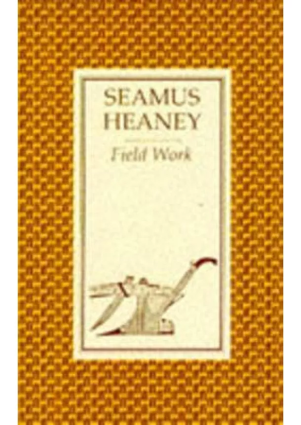 Seamus Heaney - Field Work