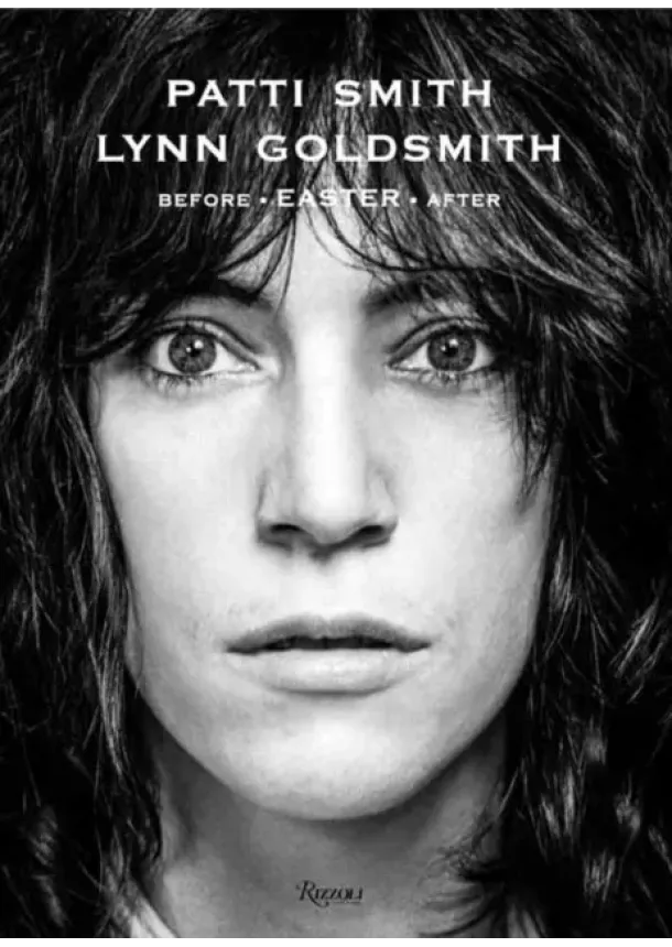 Patti Smith, Lynn Goldsmith - Patti Smith: Before Easter After