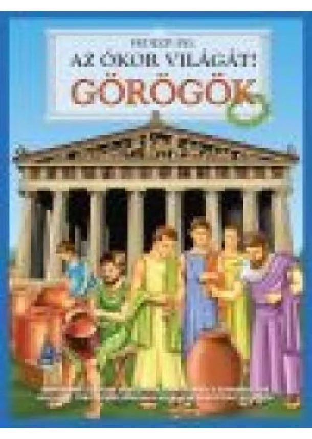 Válogatás - GÖRÖGÖK /FEDEZD FEL AZ ÓKOR VILÁGÁT!