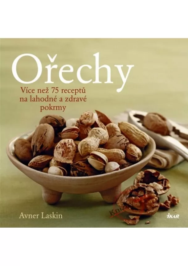 Avner Laskin - Ořechy - Více než 75 receptů na lahodné a zdravé pokrmy