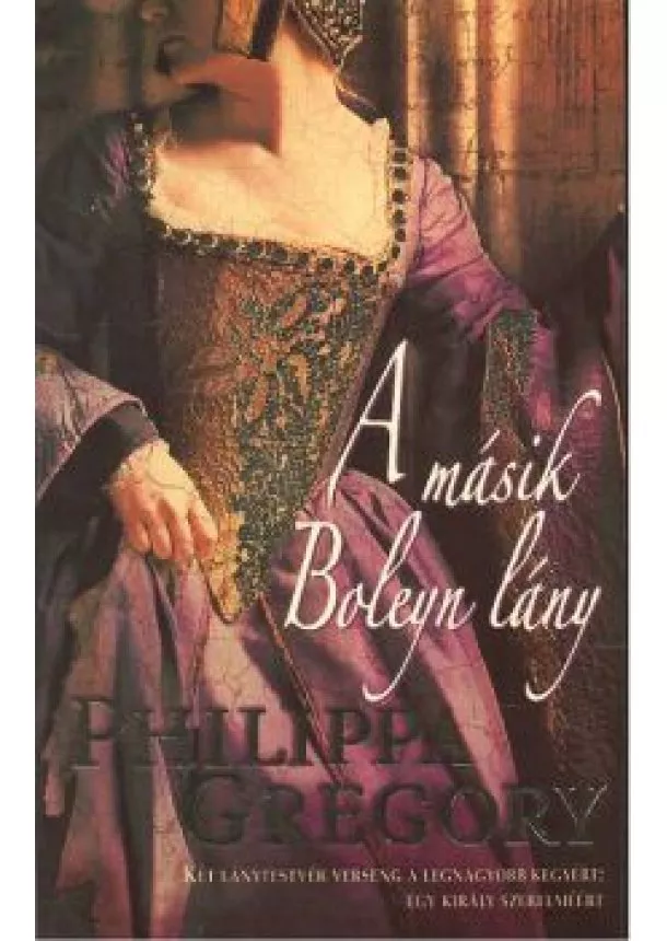 Philippa Gregory - A MÁSIK BOLEYN LÁNY