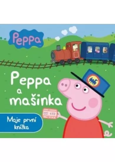 Prasátko Peppa a mašinka - Moje první knížka