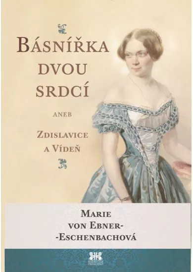 Básnířka dvou srdcí aneb Zdislavice a Vídeň