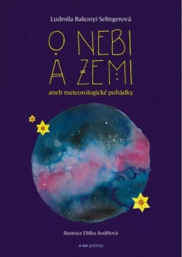 Ludmila Bakonyi Selingerová - O nebi a zemi aneb Meteorologické pohádky