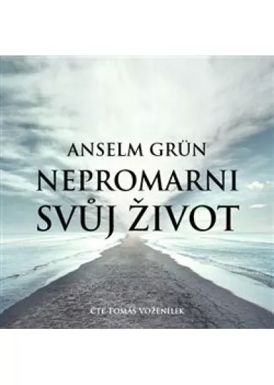 Nepromarni svůj život (1x Audio na CD - MP3) - Mít pro co žít