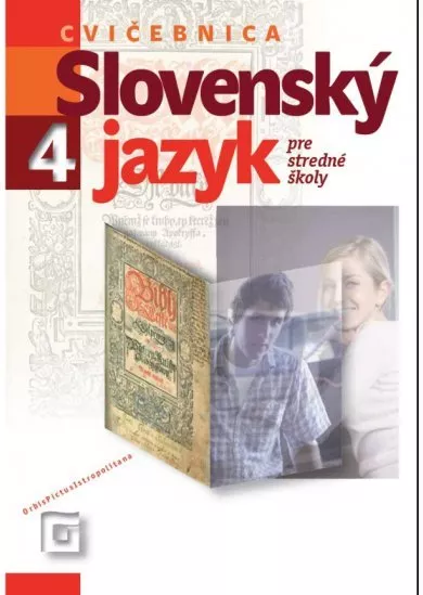 Slovenský jazyk 4 - Cvičebnica - Pre stredné školy