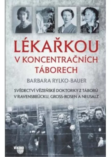 Lékařkou v koncentračních táborech