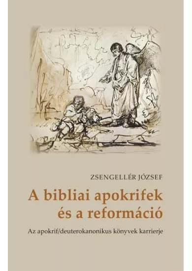 A bibliai apokrifek és a reformáció - Az apokrif/deuterokanonikus könyvek karrierje