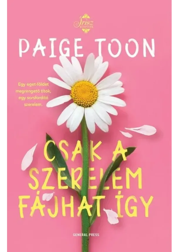 Paige Toon - Csak a szerelem fájhat így - Írisz-könyvek