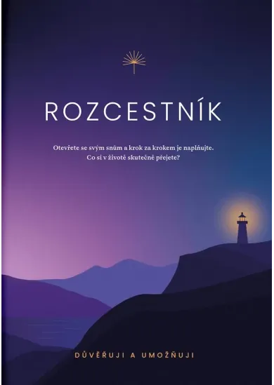 Rozcestník - Otevřete se svým snům a krok za krokem je naplňujte