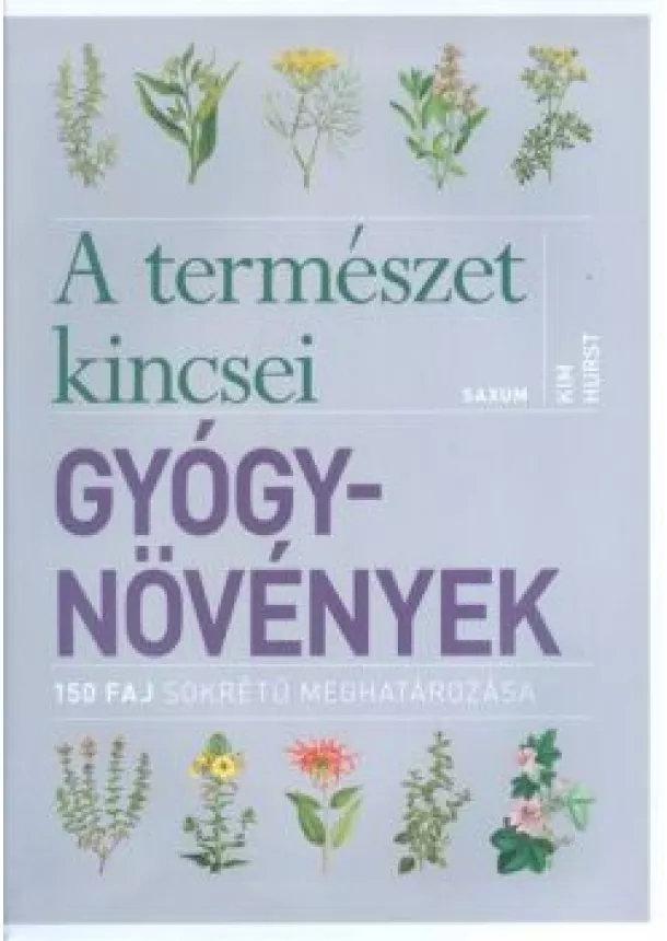 Kim Hurst - A természet kincsei: Gyógynövények /150 faj sokrétű meghatározása