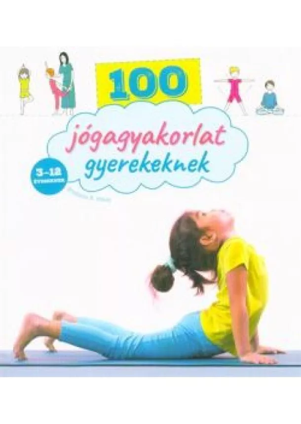 Shobana R. Vinay - 100 jógagyakorlat gyerekeknek /3-12 éveseknek