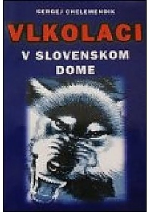 Sergej Chelemendik - Vlkolaci v Slovenskom dome