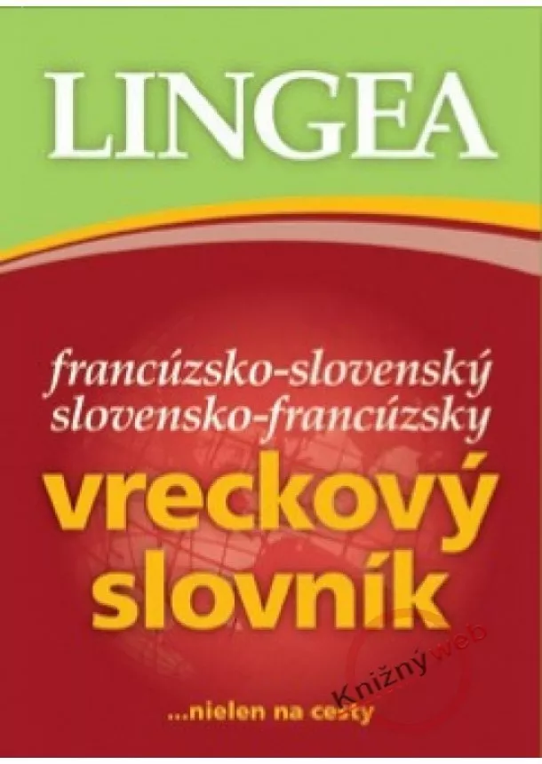 Kolektív autorov - Francúzsko-slovenský slovensko-francúzsky vreckový slovník...nielen na cesty