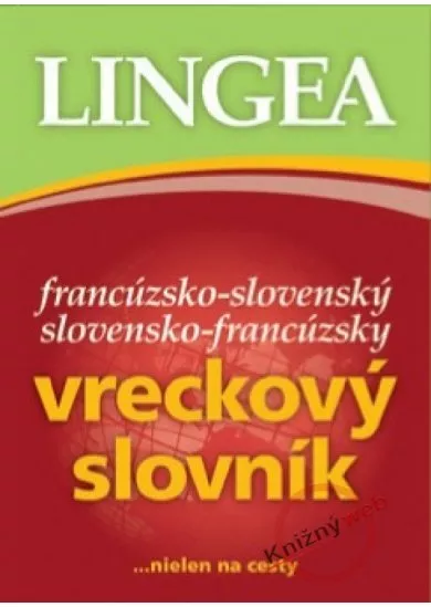 Francúzsko-slovenský slovensko-francúzsky vreckový slovník...nielen na cesty