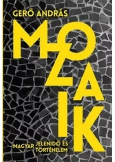 Mozaik - Magyar jelenidő és történelem