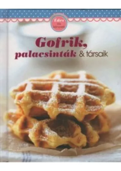 Gofrik, palacsinták + társaik - Édes kis könyvek