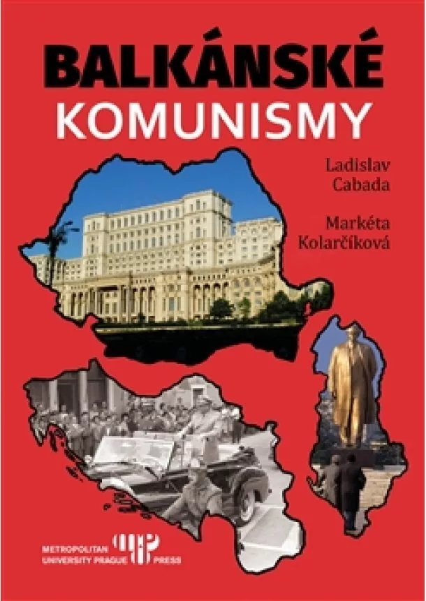 Ladislav Cabada, Markéta Kolarčíková - Balkánské komunismy