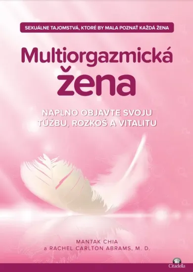 Multiorgazmická žena - Naplno objavte svoju túžbu, rozkoš a vitalitu