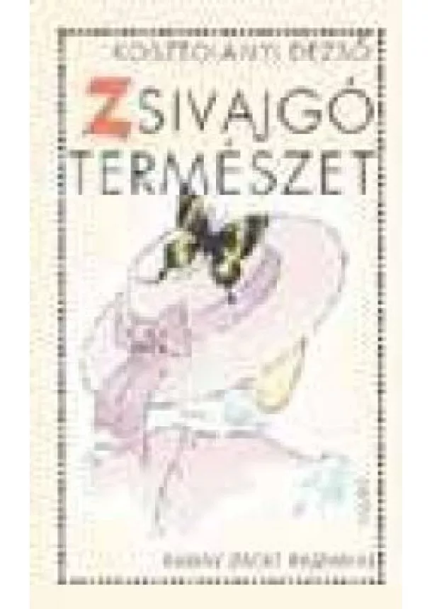 Kosztolányi Dezső - ZSIVAJGÓ TERMÉSZET