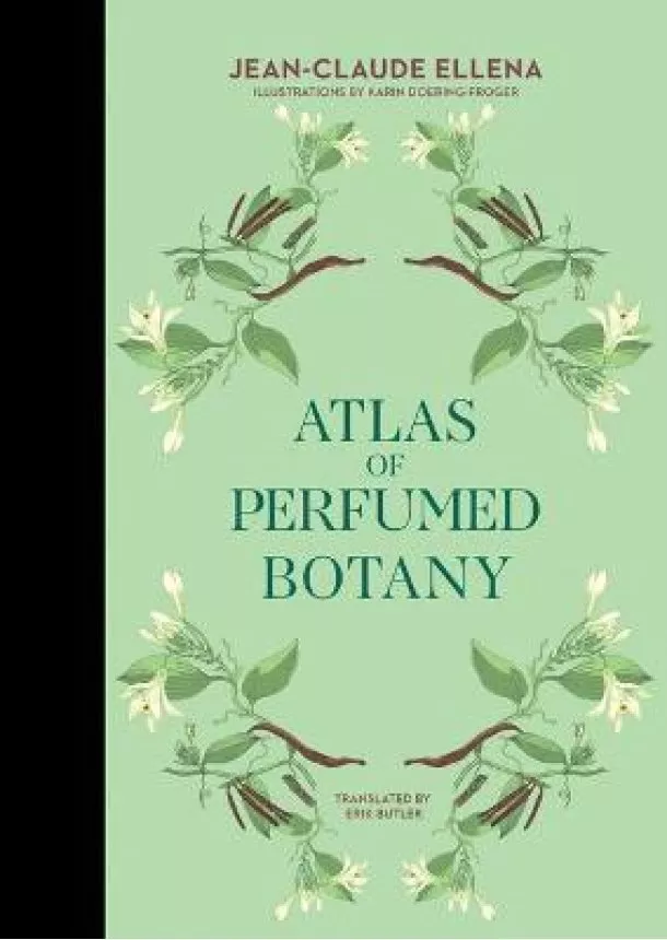 Jean-Claude Ellena - Atlas of Perfumed Botany