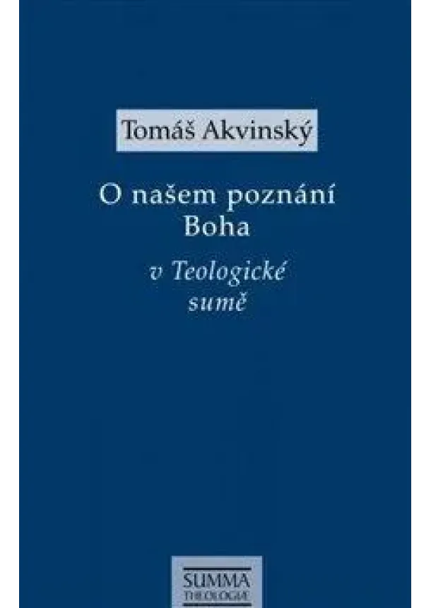 Tomáš Akvinský - O našem poznání Boha