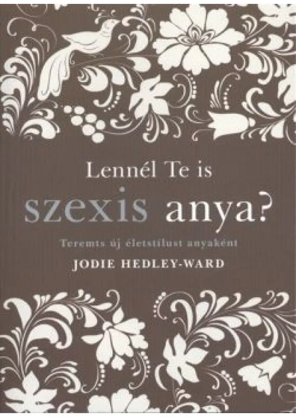 JODIE HEDLEY-WARD - LENNÉL TE IS SZEXIS ANYA?